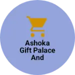 Business logo of Ashoka gift palace and general store