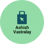 Business logo of Ashish vastralay
