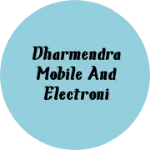 Business logo of Dharmendra mobile and Electroni shop