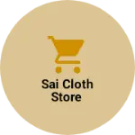 Business logo of Sai cloth Store