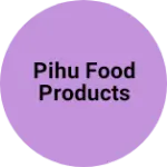 Business logo of Pihu Food Products