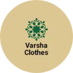 Business logo of Varsha clothes