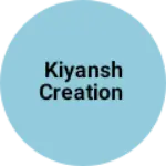 Business logo of Kiyansh Creation