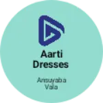 Business logo of Aarti dresses