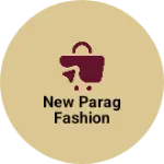 Business logo of New parag fashion