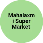 Business logo of Mahalaxmi super Market