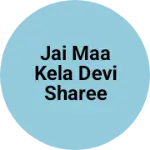 Business logo of Jai maa kela devi sharee center