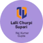 Business logo of Lalli churpi supari