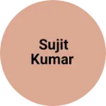 Business logo of Sujit kumar