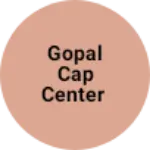 Business logo of Gopal cap center