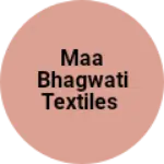 Business logo of Maa bhagwati textiles
