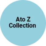 Business logo of Ato z collection based out of Gaya