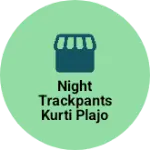 Business logo of Night trackpants kurti plajo