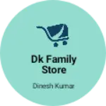 Business logo of dk family store