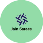 Business logo of Jain sarees