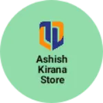 Business logo of Ashish kirana store