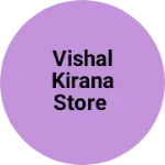 Business logo of Vishal kirana Store
