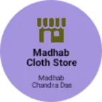 Business logo of Madhab cloth store