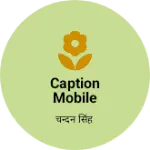 Business logo of Caption mobile accessories