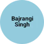 Business logo of Bajrangi Singh