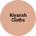 Business logo of Kiyansh cloths