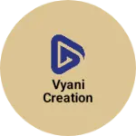 Business logo of VYANI CREATION