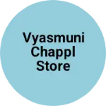 Business logo of Vyasmuni chappl Store