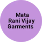 Business logo of Mata Rani Vijay garments