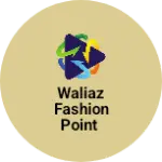 Business logo of Waliaz Fashion point