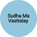 Business logo of Sudha ma vastralay