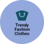 Business logo of Trendy fashion clothes