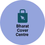 Business logo of Bharat cover centre