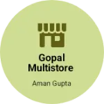 Business logo of Gopal Multistore