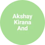 Business logo of Akshay kirana and general