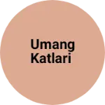 Business logo of Umang katlari