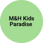 Business logo of M&h kids paradise
