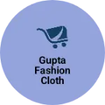 Business logo of Gupta fashion cloth collection