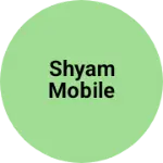 Business logo of Shyam mobile