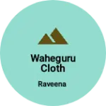 Business logo of Waheguru cloth house