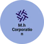 Business logo of M.H corporation