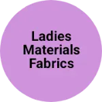 Business logo of Ladies materials fabrics