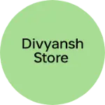 Business logo of Divyansh Store