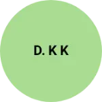 Business logo of D. K k