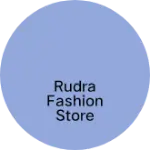 Business logo of Rudra fashion store