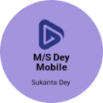 Business logo of M/s DEY Mobile House