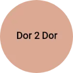 Business logo of Dor 2 Dor
