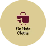 Business logo of Fix rate cloths