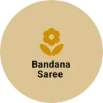 Business logo of Bandana saree