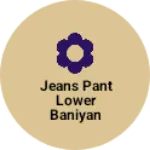Business logo of Jeans pant lower baniyan set