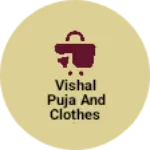 Business logo of Vishal Puja and clothes dukan